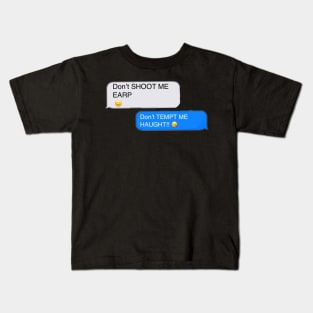 Don’t shoot me Earp - Text Kids T-Shirt